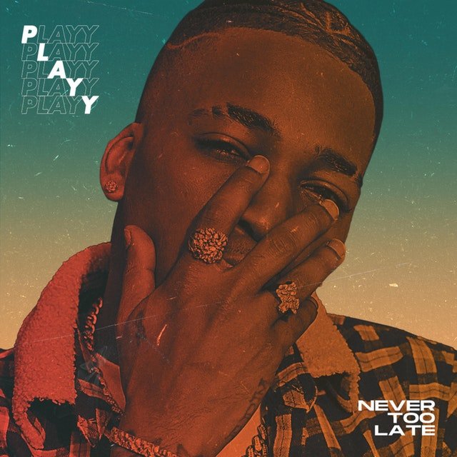 [NEW EP] PLAYY- “NEVER TOO LATE EP”|@koowplayy | The Heat Magazine